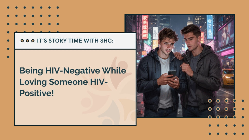 It’s Story Time With SHC: Being HIV-Negative While Loving Someone HIV-Positive — and How PrEP Protects