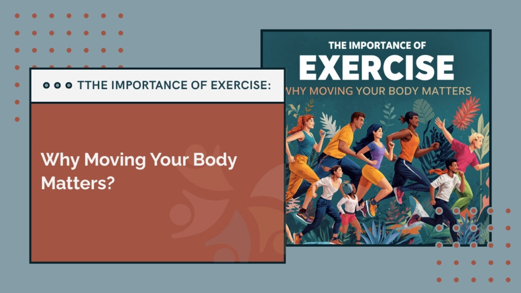 The Importance of Exercise: Why Moving Your Body Matters